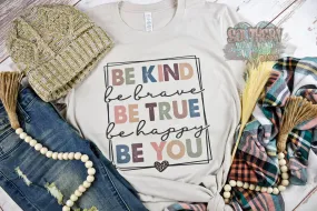 Be Kind Be Brave Be True Be Happy Be You