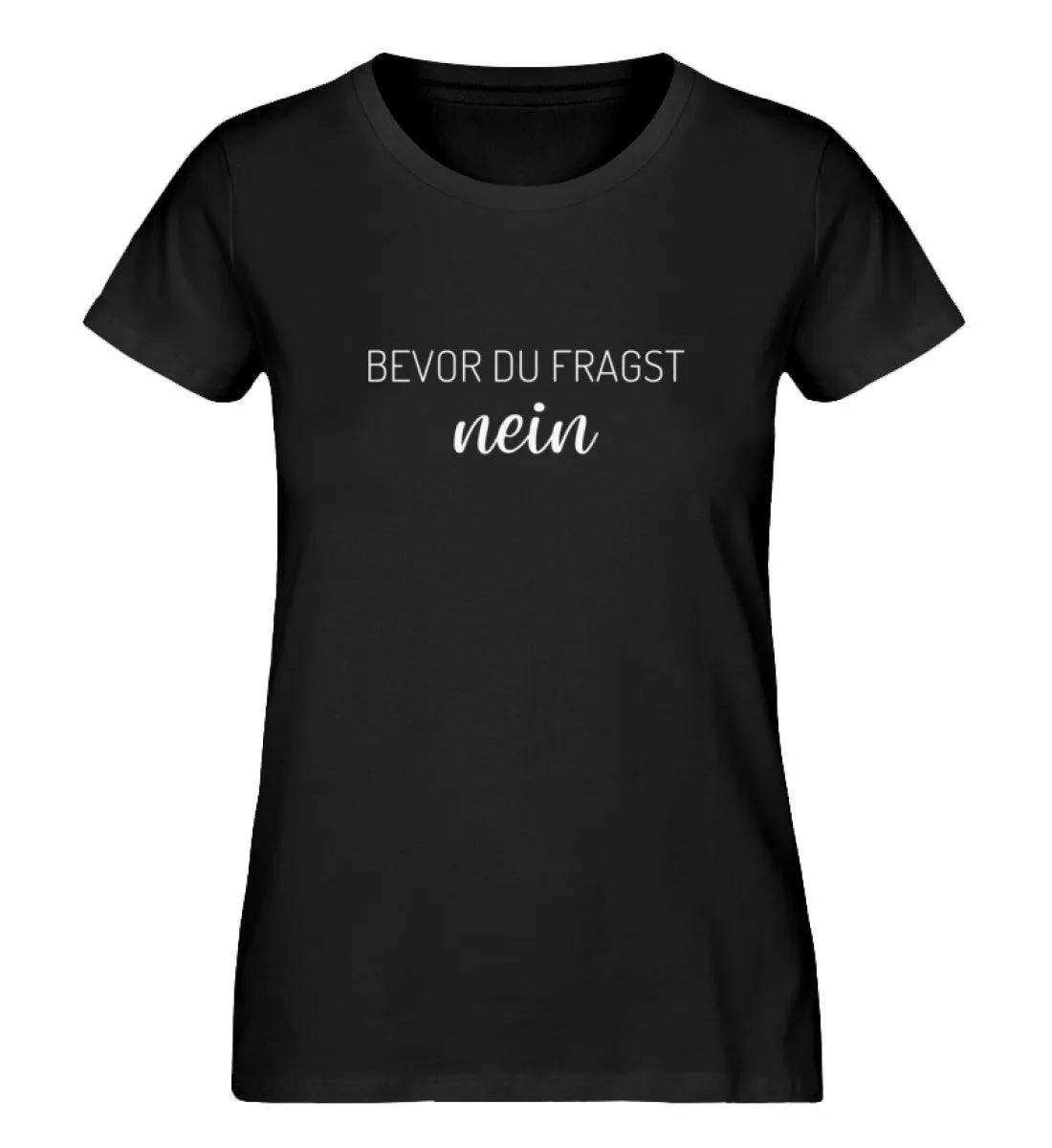 Bevor Du Fragst Nein 100% Bio T-Shirt