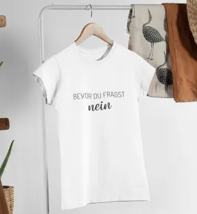 Bevor Du Fragst Nein 100% Bio T-Shirt