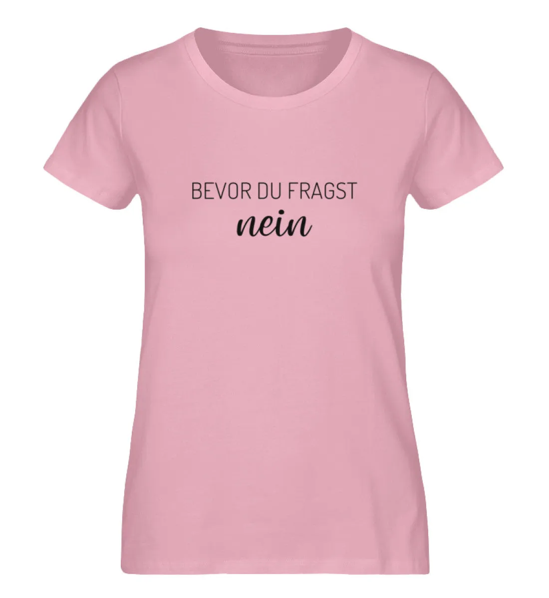 Bevor Du Fragst Nein 100% Bio T-Shirt