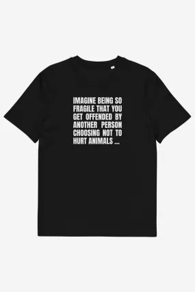 Imagine Being So Fragile Unisex T-Shirt